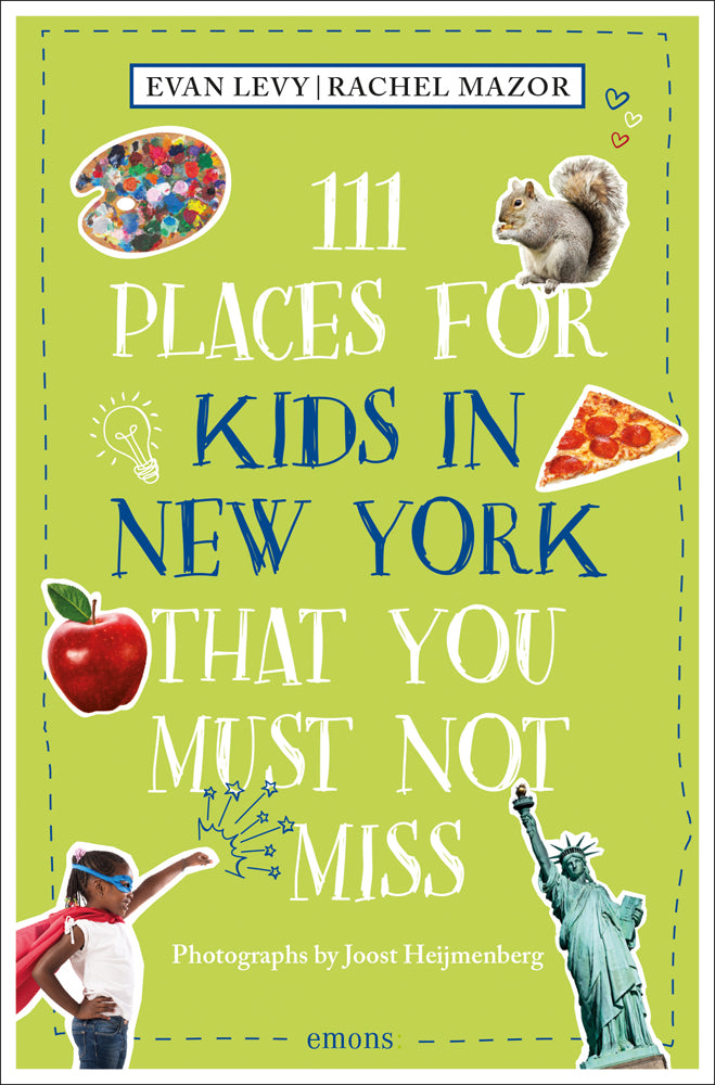 111 Places for Kids in New York That You Must Not Miss — 
A tall paperback with a smooth, matte cover in bright lime green. Along the left and right edges are flat, glossy photos: a painter’s color palette, a shiny red apple, a little girl striking a Superman‑style pose, a squirrel, a slice of pepperoni pizza, and the Statue of Liberty. All images are printed flat with no raised texture. The title appears in large, bold white and blue lettering stacked in the center.