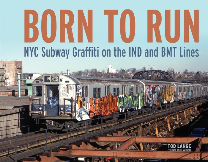 Book title: Born to Run : NYC Subway Graffiti on the IND and BMT Lines. The cover features a nostalgic, eye‑level, full‑color photograph of a 1970s or 80s New York City subway car covered in vibrant graffiti, traveling along an elevated track. The train car stretches across the image like a horizontal canvas, with the title placed horizontally at the top.