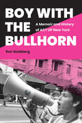 Boy with the Bullhorn: A Memoir and History of ACT UP New York (Hardcover)