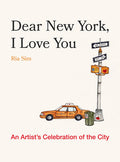 Book title: Dear New York, I Love You: An Artist's Celebration. A bright white cover featuring a classic New York City yellow taxi beside a tall silver street pole topped with two one‑way signs and a traffic light decorated with a red “NY” heart, a smiley face, and a coffee cup. A wire trash can sits nearby. The bold yellow cab pops against the clean background, giving the cover a crisp, unmistakably NYC feel.