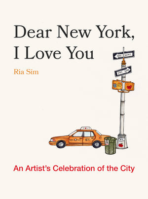 Book title: Dear New York, I Love You: An Artist's Celebration. A bright white cover featuring a classic New York City yellow taxi beside a tall silver street pole topped with two one‑way signs and a traffic light decorated with a red “NY” heart, a smiley face, and a coffee cup. A wire trash can sits nearby. The bold yellow cab pops against the clean background, giving the cover a crisp, unmistakably NYC feel.