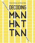 Book title: Decoding Manhattan: Island of Diagrams, Maps and Graphics. The cover uses New York’s grid layout, with yellow blocks and white vertical avenues and horizontal streets filling the page. The title appears in a modern black font, running vertically from top to bottom at the center.