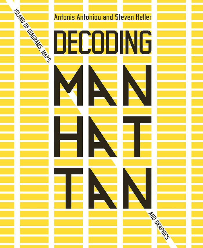 Book title: Decoding Manhattan: Island of Diagrams, Maps and Graphics. The cover uses New York’s grid layout, with yellow blocks and white vertical avenues and horizontal streets filling the page. The title appears in a modern black font, running vertically from top to bottom at the center.