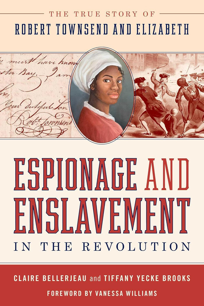 The cover uses warm pinkish-brown parchment tones, creating an aged, historical feel. At the top, the subtitle The True Story of Robert Townsend and Elizabeth appears above an illustration of a focused young Black woman, with a letter in period script beside her. To the right, smaller figures in tricorne hats are shown in a violent scene of enslavers beating an enslaved man. Below, the title Espionage and Enslavement in the Revolution is printed in large, bold text, followed by the authors’ names.