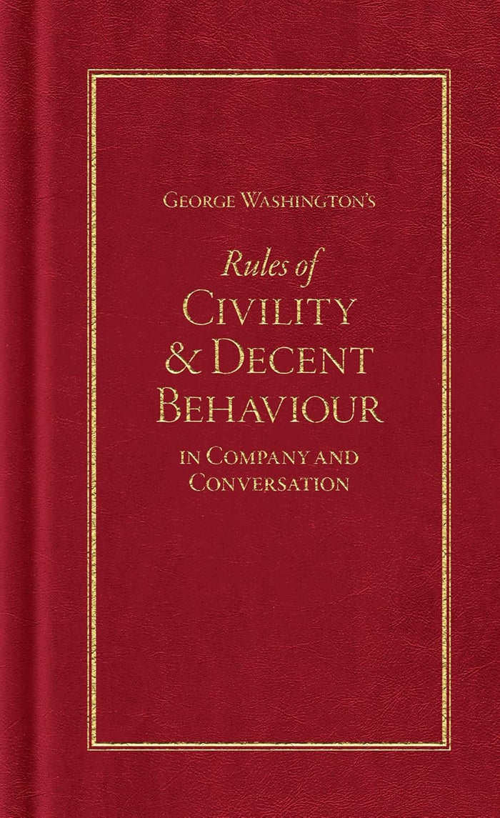 The hardcover edition of George Washington’s Rules of Civility & Decent Behaviour is a compact, pocket-sized book designed to resemble a colonial-era text. It features a deep red, faux leather cover with embossed lettering and decorative details, stamped in gold foil on the front and spine. The elegant title is centered in ornate typography. Measuring about 4 by 6.5 inches, it serves as a tactile and visually appealing keepsake reminiscent of an 18th-century manuscript.