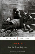 Jacob Riis: How the Other Half Lives