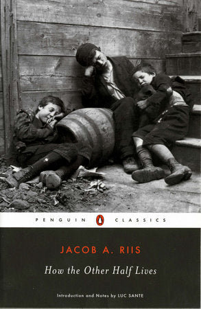 Jacob Riis: How the Other Half Lives