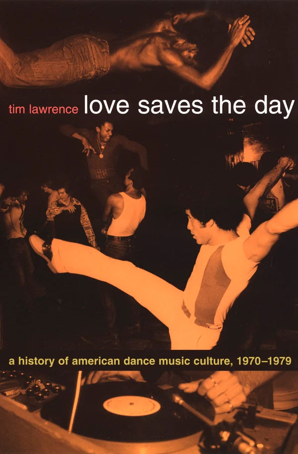 Love Saves The Day: A History of American Dance Music Culture, 1970-1979