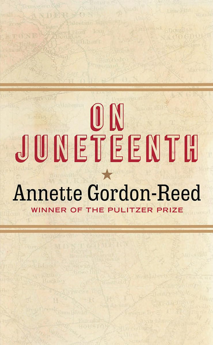 The cover of On Juneteenth by Annette Gordon‑Reed has a clean, elegant look in warm sepia tones, with a faint antique map in the background. Centered on the cover, the title appears in bold, outlined red lettering, framed by thin gold horizontal lines. A small gold star, the author’s name, and “Winner of the Pulitzer Prize” appear below, all arranged in a simple, balanced layout.