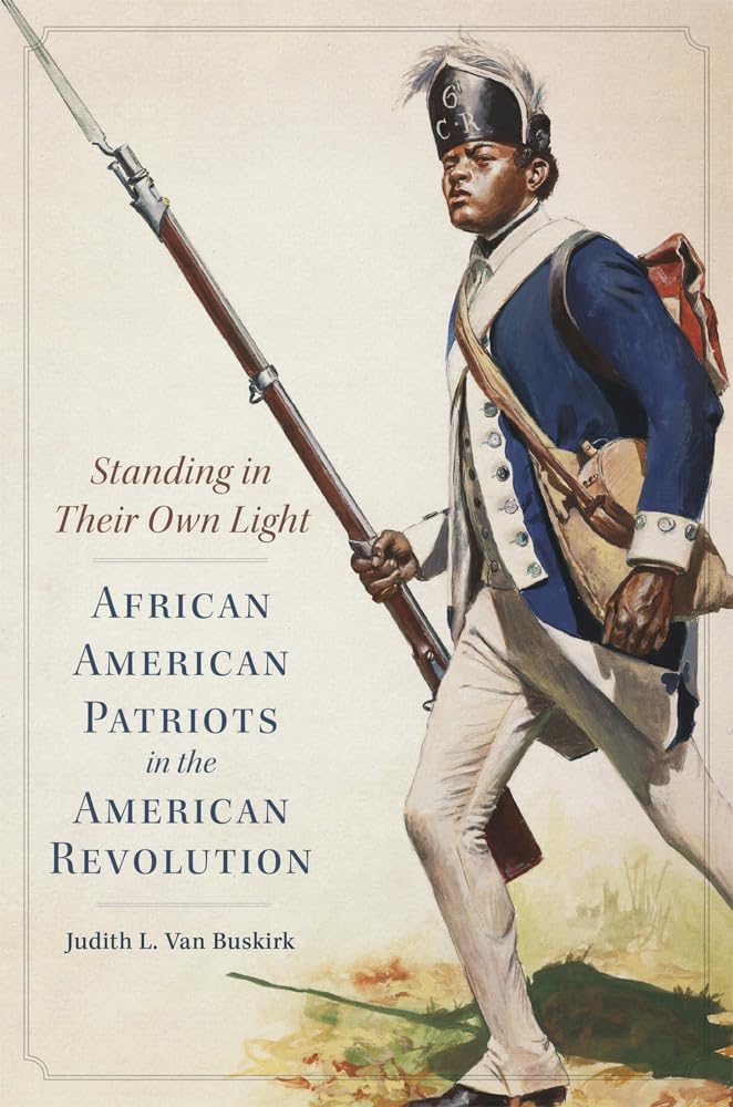 The book cover features soft sepia and off‑white tones, with the title Standing in Their Own Light: African American Patriots in the American Revolution printed in brown and light blue along the left. At center‑right, a lone African American infantry soldier advances with a determined expression, wearing a dark blue Continental Line uniform with white facings, a tall pointed hat with white feathers, and carrying a musket, an off‑white cross‑shoulder bag with canteen, and a brownish‑red backpack.