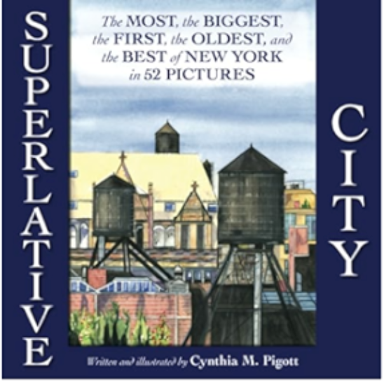 Superlative City: The Most, the Biggest, the First, the Oldest, and the Best of New York in 52 PICTURES