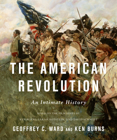 Book cover of The American Revolution: An Intimate History featuring a historical illustration and text. The cover shows a dramatic colorful painting set against a cloud colored sky, with a rag tag group of advancing soldiers moving through overgrown green grass, their motion underscored by a tattered American flag flying in the wind. The scene conveys urgency and conflict, evoking the lived experiences of ordinary people and placing the viewer in the midst of the action.