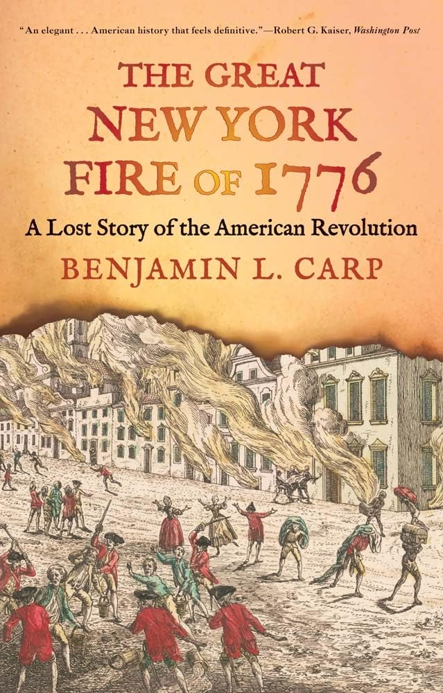 The cover of The Great New York Fire of 1776 depicts 18th century New York City at night consumed by fire. Wooden buildings ablaze in bright orange, red, and yellow beneath a dark, smoky sky, creating a dramatic scene of destruction. In the foreground, small figures move frantically or mourn, emphasizing the human anguish amid the chaos.