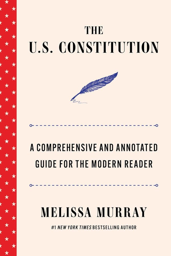 The cover of The U.S. Constitution: A Comprehensive and Annotated Guide for the Modern Reader by Melissa Murray is pale pink with a blue quill pen at the center. The title appears at the top in black, with the subtitle and author’s name separated by thin blue dashed lines, and a #1 New York Times bestselling author note. The spine is bright red with white stars.