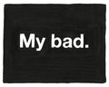Untitled (My bad)