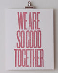 We Are So Good Together