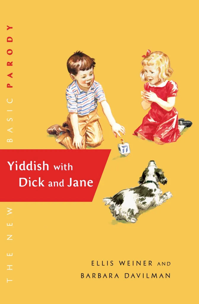 Book title: Yiddish with Dick and Jane. The cover is bright yellow. In the center, a boy and a girl play with a dreidel while a small dog joins them. A bright red banner stretches across the lower middle of the cover, holding the title in white lettering.